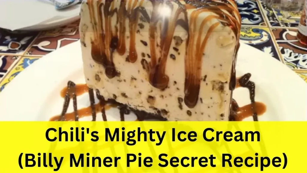 Chili's Mighty Ice Cream (Billy Miner Pie Secret Recipe)