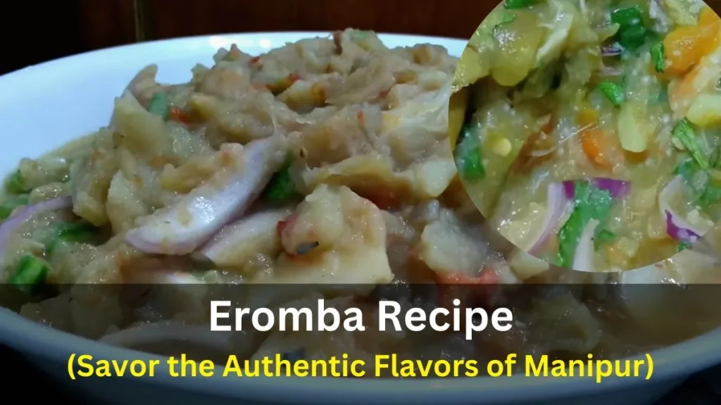 Eromba Recipe (Savor the Authentic Flavors of Manipur)